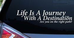 Life Is A Journey With A Destination Christian Car or Truck Window Decal Sticker