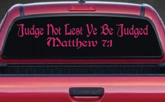 Judge Not Lest Ye Be Judged Matthew 7:1 Christian Car or Truck Window Decal Sticker (Hot Pink)