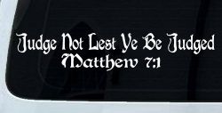 Judge Not Lest Ye Be Judged Matthew 7:1 Christian Car or Truck Window Decal Sticker