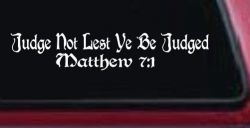 Judge Not Lest Ye Be Judged Matthew 7:1 Christian Car or Truck Window Decal Sticker