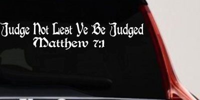 Judge Not Lest Ye Be Judged Matthew 7:1 Christian Car or Truck Window Vinyl Decal Sticker