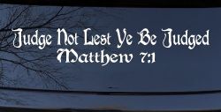 Judge Not Lest Ye Be Judged Matthew 7:1 Christian Car or Truck Window Decal Sticker