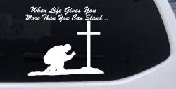 When LIfe Gives You More Than You Can Stand Kneel at The Cross Christian Car or Truck Window Decal Sticker