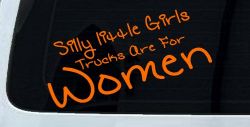 Silly Little Girls Trucks Are For Women Car or Truck Window Vinyl Decal Sticker (Orange)