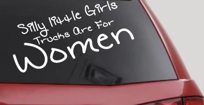 Silly Little Girls Trucks Are For Women Car or Truck Window Vinyl Decal Sticker