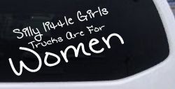 Silly Little Girls Trucks Are For Women Car or Truck Window Decal Sticker