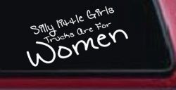 Silly Little Girls Trucks Are For Women Car or Truck Window Decal Sticker