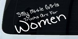 Silly Little Girls Trucks Are For Women Car or Truck Window Decal Sticker