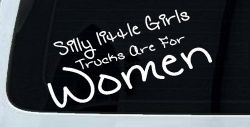 Silly Little Girls Trucks Are For Women Car or Truck Window Decal Sticker
