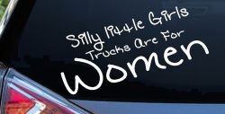 Silly Little Girls Trucks Are For Women Car or Truck Window Decal Sticker