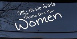 Silly Little Girls Trucks Are For Women Car or Truck Window Decal Sticker