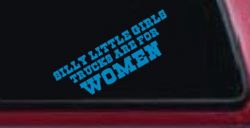 Silly Little Girls Trucks Are For Women Car or Truck Window Decal Sticker (Blue)