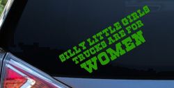 Silly Little Girls Trucks Are For Women Car or Truck Window Decal Sticker (Lime)