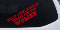 Silly Little Girls Trucks Are For Women Car or Truck Window Vinyl Decal Sticker (Red)