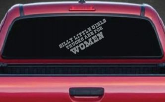Silly Little Girls Trucks Are For Women Car or Truck Window Decal Sticker (Telegrey)