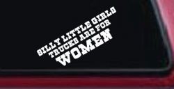 Silly Little Girls Trucks Are For Women Car or Truck Window Decal Sticker