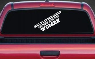 Silly Little Girls Trucks Are For Women Car or Truck Window Decal Sticker