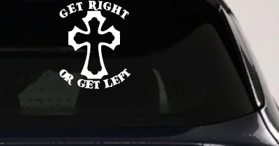 Get Right Or Get Left Christian Car or Truck Window Vinyl Decal Sticker