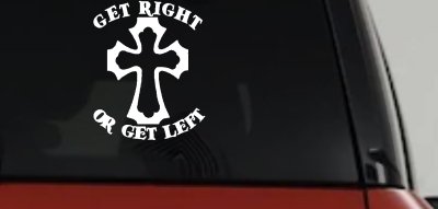 Get Right Or Get Left Christian Car or Truck Window Vinyl Decal Sticker