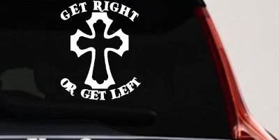 Get Right Or Get Left Christian Car or Truck Window Vinyl Decal Sticker