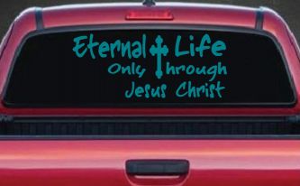 Eternal Life Only Through Jesus Christ Christian Car or Truck Window Decal Sticker (Turquoise Blue)