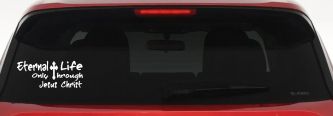 Eternal Life Only Through Jesus Christ Christian Car or Truck Window Vinyl Decal Sticker (White)