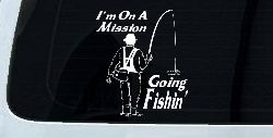 Im On A Mission Going Fishin Fishing Car or Truck Window Decal Sticker