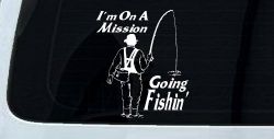 Im On A Mission Going Fishin Fishing Car or Truck Window Decal Sticker