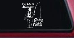 Im On A Mission Going Fishin Fishing Car or Truck Window Decal Sticker