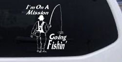 Im On A Mission Going Fishin Fishing Car or Truck Window Decal Sticker