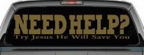 Need Help Try Jesus He Will Save You Christian Car or Truck Window Decal Sticker (Gold)