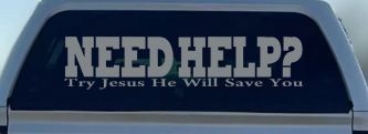 Need Help Try Jesus He Will Save You Christian Car or Truck Window Vinyl Decal Sticker (Telegrey)