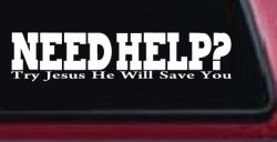 Need Help Try Jesus He Will Save You Christian Car or Truck Window Decal Sticker