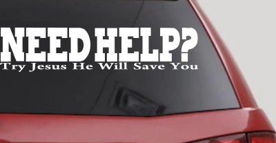 Need Help Try Jesus He Will Save You Christian Car or Truck Window Vinyl Decal Sticker