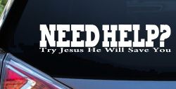 Need Help Try Jesus He Will Save You Christian Car or Truck Window Decal Sticker