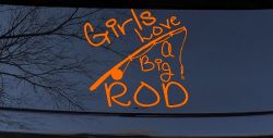 Funny Fishing Girls Love A Big Rod Fishing Car or Truck Window Vinyl Decal Sticker (Orange)