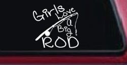 Funny Fishing Girls Love A Big Rod Fishing Car or Truck Window Decal Sticker