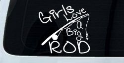 Funny Fishing Girls Love A Big Rod Fishing Car or Truck Window Decal Sticker