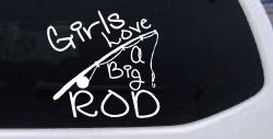Funny Fishing Girls Love A Big Rod Fishing Car or Truck Window Decal Sticker