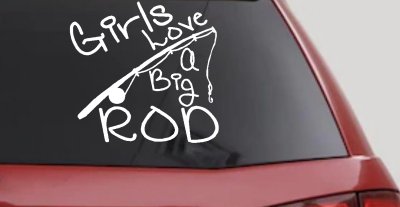 Funny Fishing Girls Love A Big Rod Fishing Car or Truck Window Vinyl Decal Sticker