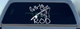 Funny Fishing Girls Love A Big Rod Fishing Car or Truck Window Decal Sticker