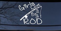 Funny Fishing Girls Love A Big Rod Fishing Car or Truck Window Decal Sticker