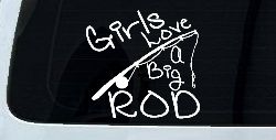Funny Fishing Girls Love A Big Rod Fishing Car or Truck Window Decal Sticker