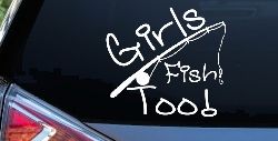 Girls Fish Too Angled Rod Fishing Car or Truck Window Decal Sticker