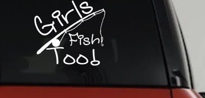 Girls Fish Too Angled Rod Fishing Car or Truck Window Vinyl Decal Sticker