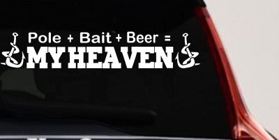 Pole Bait Beer My Heaven Fishing Car or Truck Window Vinyl Decal Sticker