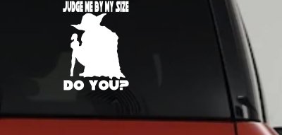 Yoda Judge Me By My Size Do You Funny Car or Truck Window Vinyl Decal Sticker