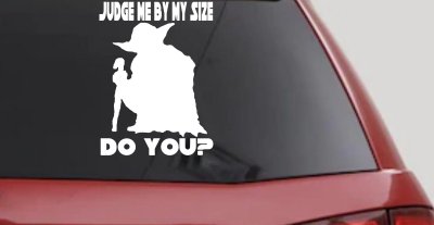 Yoda Judge Me By My Size Do You Funny Car or Truck Window Vinyl Decal Sticker