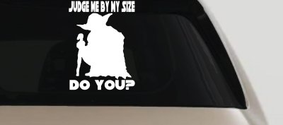 Yoda Judge Me By My Size Do You Funny Car or Truck Window Vinyl Decal Sticker