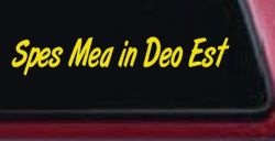 Spes Mea In Deo Est Christian Car or Truck Window Vinyl Decal Sticker (Yellow)